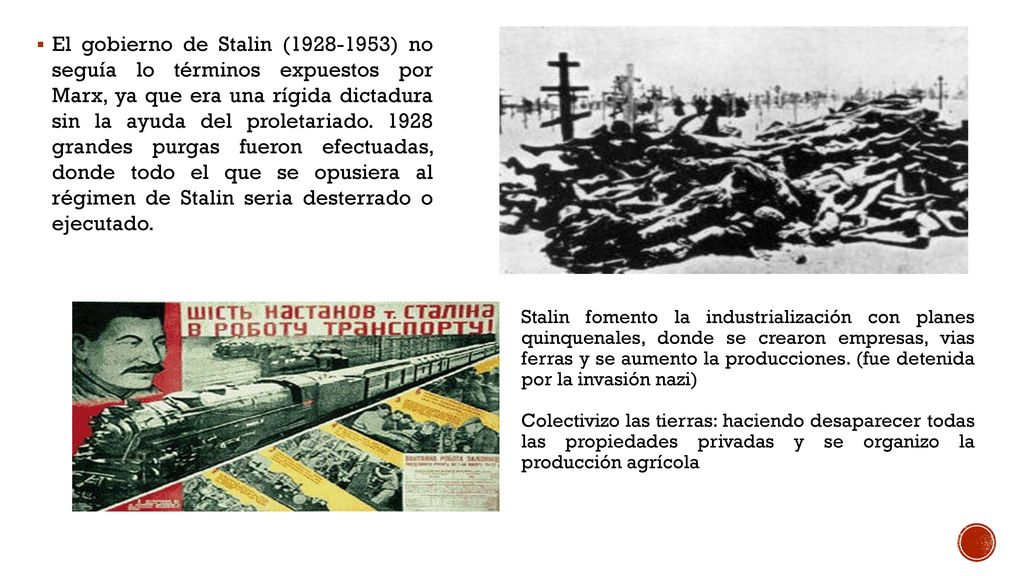 El gobierno de Stalin ( ) no seguía lo términos expuestos por Marx, ya que era una rígida dictadura sin la ayuda del proletariado grandes purgas fueron efectuadas, donde todo el que se opusiera al régimen de Stalin seria desterrado o ejecutado.
