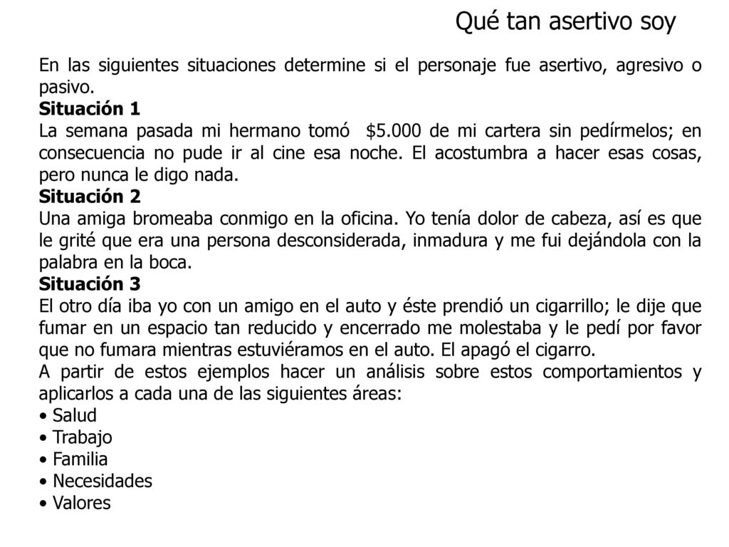 Qué tan asertivo soy En las siguientes situaciones determine si el personaje fue asertivo, agresivo o pasivo.