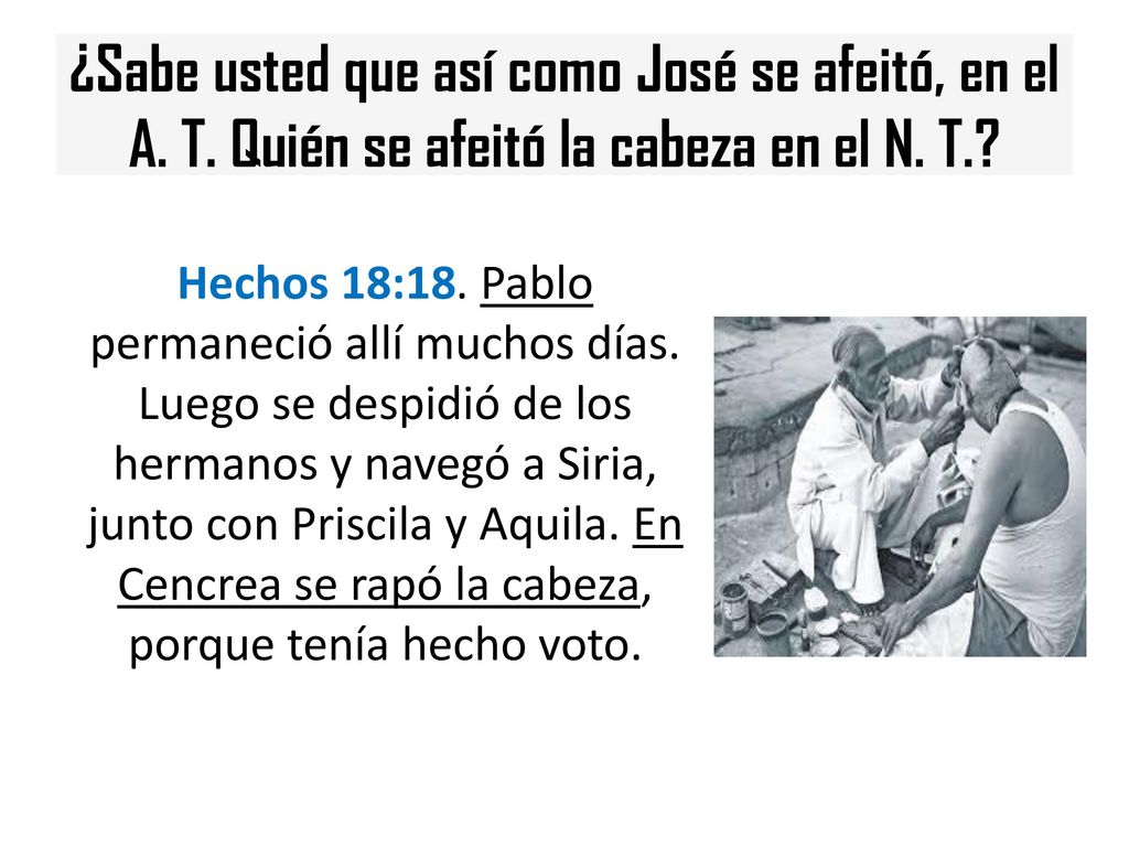 ¿Sabe usted que así como José se afeitó, en el A. T