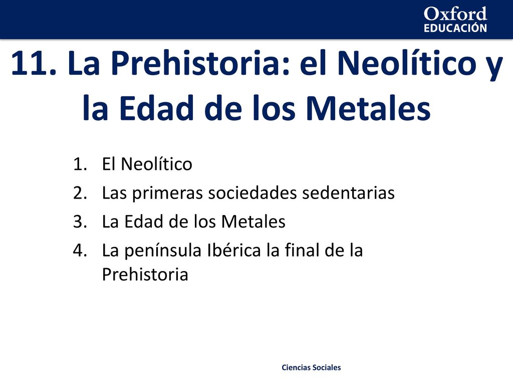 11. La Prehistoria: el Neolítico y la Edad de los Metales