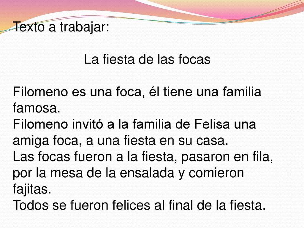 Texto a trabajar: La fiesta de las focas. Filomeno es una foca, él tiene una familia famosa.