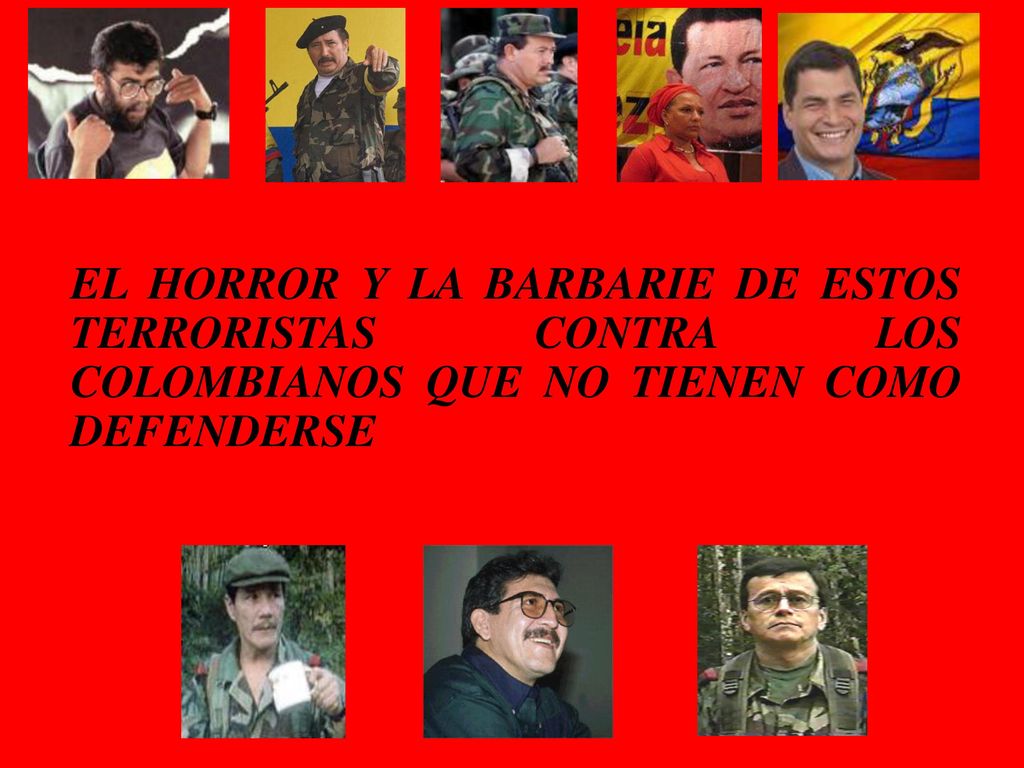 EL HORROR Y LA BARBARIE DE ESTOS TERRORISTAS CONTRA LOS COLOMBIANOS QUE NO TIENEN COMO DEFENDERSE