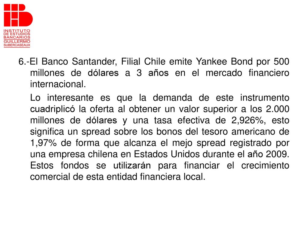 6.-El Banco Santander, Filial Chile emite Yankee Bond por 500 millones de dólares a 3 años en el mercado financiero internacional.