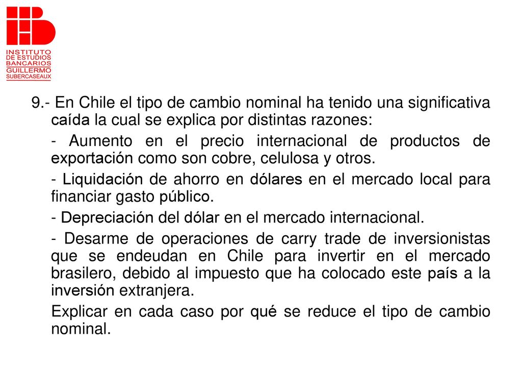 9.- En Chile el tipo de cambio nominal ha tenido una significativa caída la cual se explica por distintas razones: