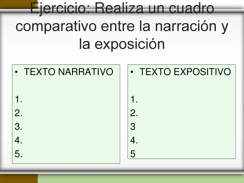 Ejercicio: Realiza un cuadro comparativo entre la narración y la exposición