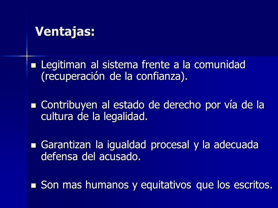 Ventajas: Legitiman al sistema frente a la comunidad (recuperación de la confianza).