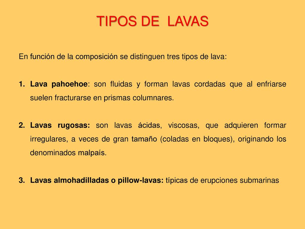 TIPOS DE LAVAS En función de la composición se distinguen tres tipos de lava: