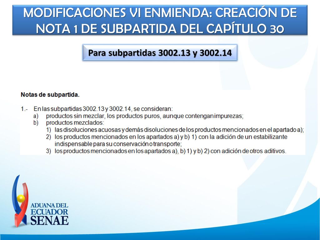 MODIFICACIONES VI ENMIENDA: CREACIÓN DE NOTA 1 DE SUBPARTIDA DEL CAPÍTULO 30