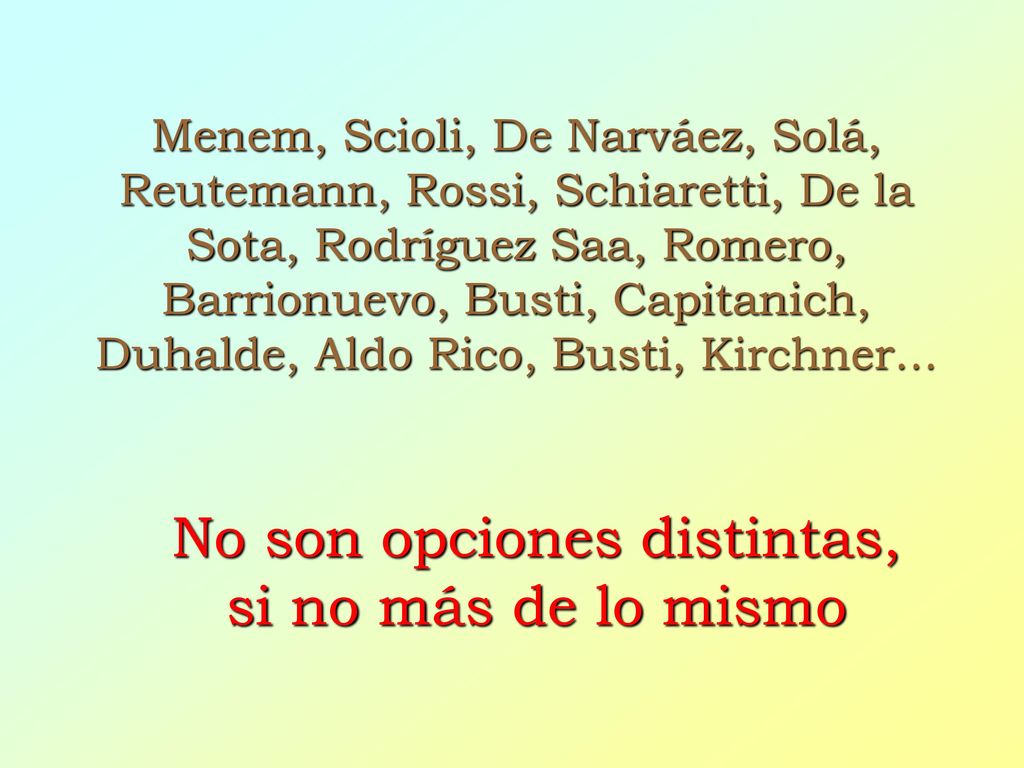 No son opciones distintas, si no más de lo mismo