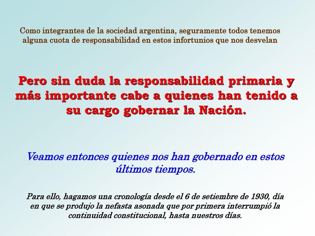 Veamos entonces quienes nos han gobernado en estos últimos tiempos.