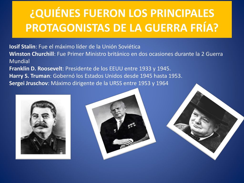 ¿QUIÉNES FUERON LOS PRINCIPALES PROTAGONISTAS DE LA GUERRA FRÍA