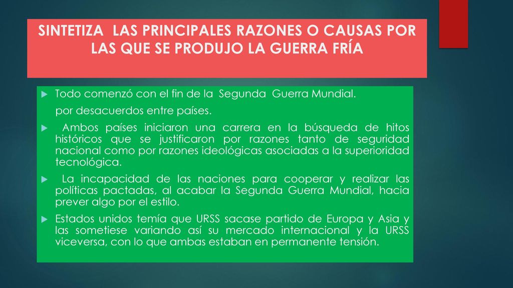 SINTETIZA LAS PRINCIPALES RAZONES O CAUSAS POR LAS QUE SE PRODUJO LA GUERRA FRÍA
