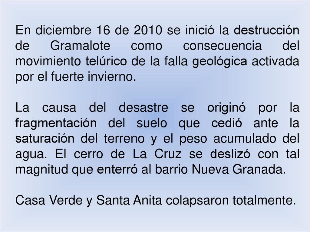 En diciembre 16 de 2010 se inició la destrucción de Gramalote como consecuencia del movimiento telúrico de la falla geológica activada por el fuerte invierno.