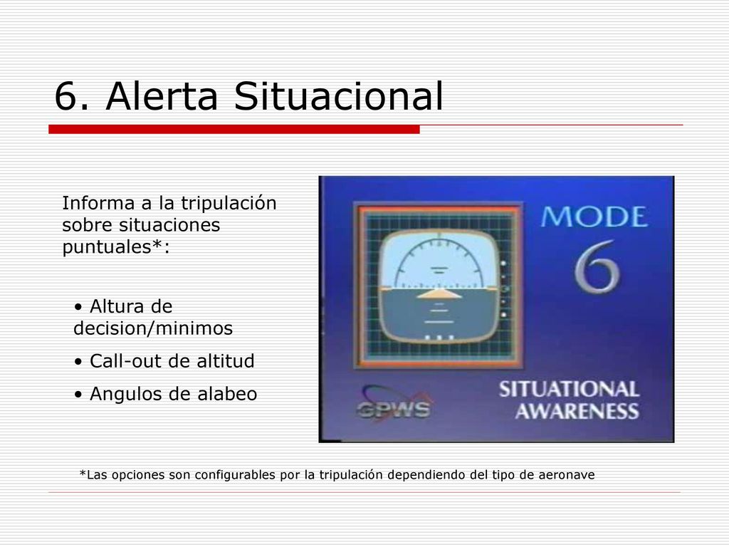 6. Alerta Situacional Informa a la tripulación sobre situaciones puntuales*: Altura de decision/minimos.