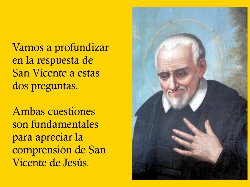 Vamos a profundizar en la respuesta de San Vicente a estas dos preguntas.