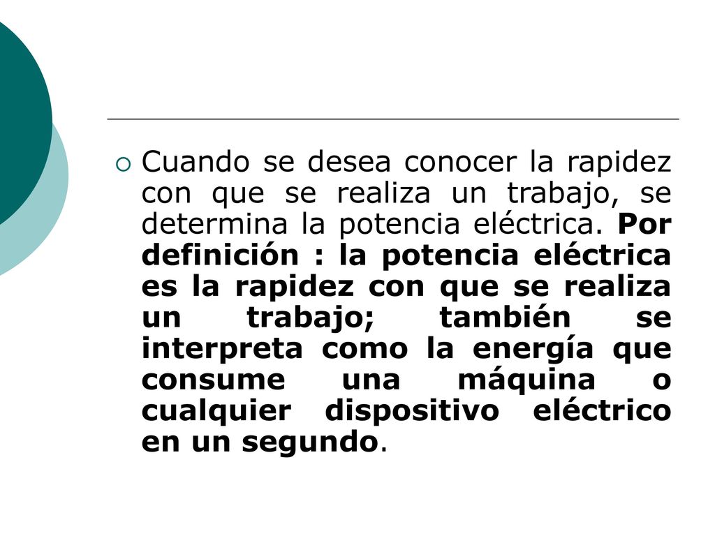 Cuando se desea conocer la rapidez con que se realiza un trabajo, se determina la potencia eléctrica.