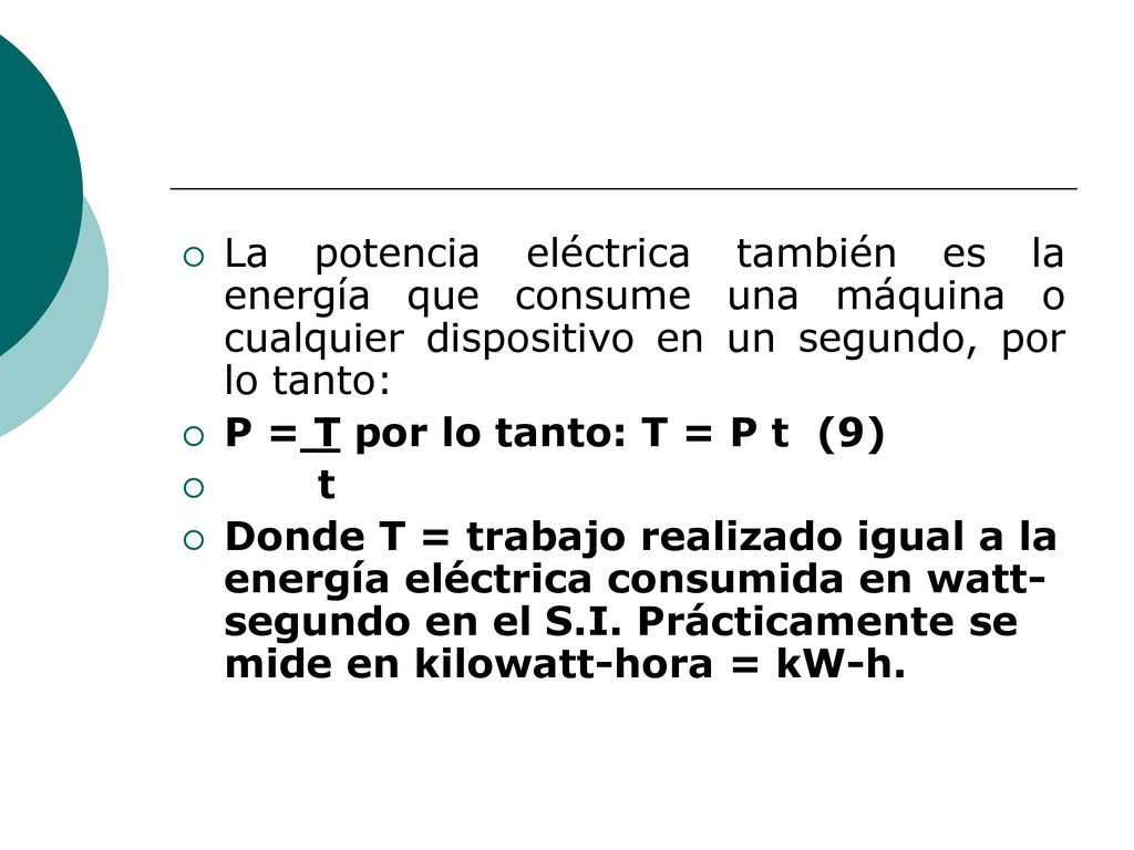 La potencia eléctrica también es la energía que consume una máquina o cualquier dispositivo en un segundo, por lo tanto: