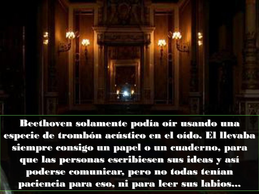 Beethoven solamente podía oír usando una especie de trombón acústico en el oído.
