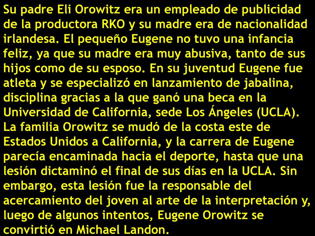 Su padre Eli Orowitz era un empleado de publicidad de la productora RKO y su madre era de nacionalidad irlandesa.