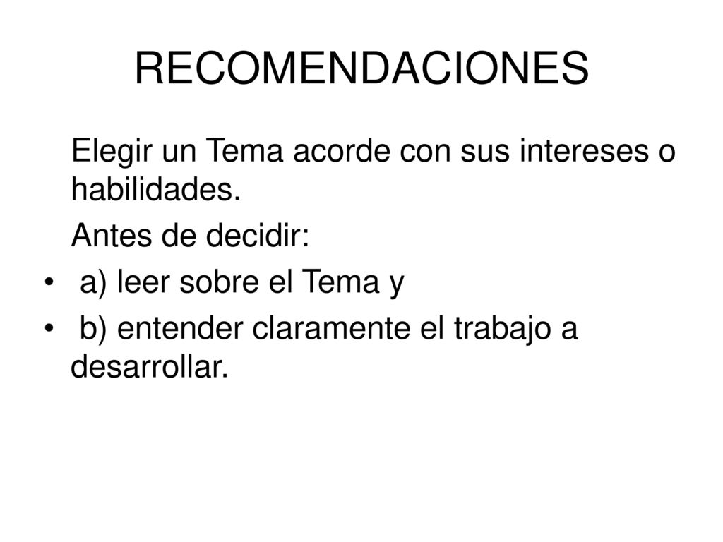 RECOMENDACIONES Elegir un Tema acorde con sus intereses o habilidades.