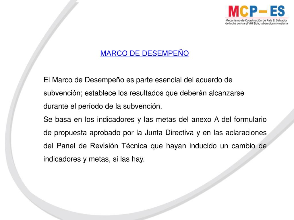 MARCO DE DESEMPEÑO El Marco de Desempeño es parte esencial del acuerdo de. subvención; establece los resultados que deberán alcanzarse.