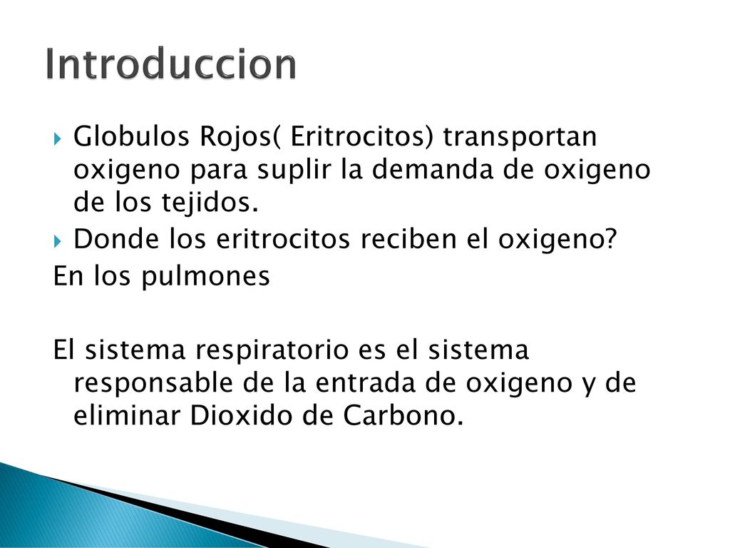 Introduccion Globulos Rojos( Eritrocitos) transportan oxigeno para suplir la demanda de oxigeno de los tejidos.