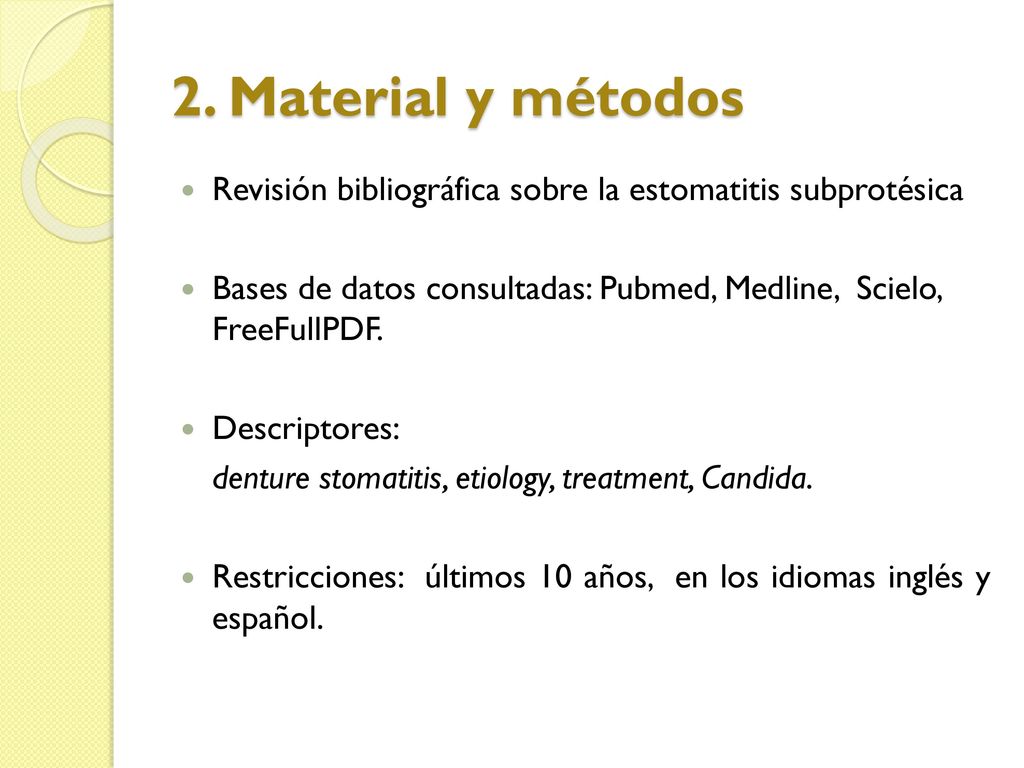 2. Material y métodos Revisión bibliográfica sobre la estomatitis subprotésica. Bases de datos consultadas: Pubmed, Medline, Scielo, FreeFullPDF.