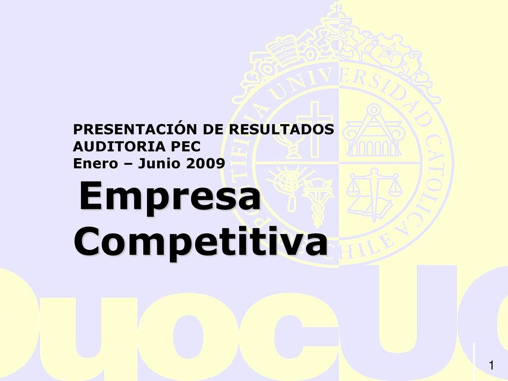 PRESENTACIÓN DE RESULTADOS AUDITORIA PEC Enero – Junio 2009 Empresa Competitiva