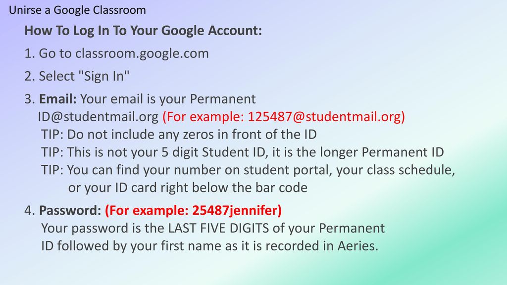 How To Log In To Your Google Account: 1. Go to classroom.google.com
