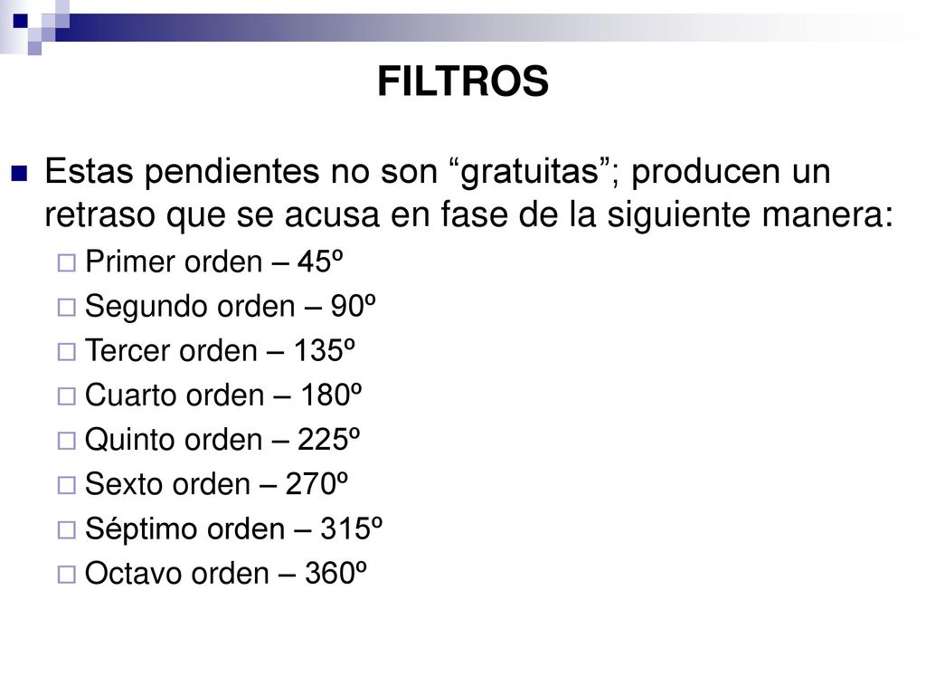 FILTROS Estas pendientes no son gratuitas ; producen un retraso que se acusa en fase de la siguiente manera: