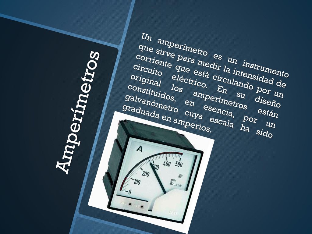 Un amperímetro es un instrumento que sirve para medir la intensidad de corriente que está circulando por un circuito eléctrico. En su diseño original los amperímetros están constituidos, en esencia, por un galvanómetro cuya escala ha sido graduada en amperios.