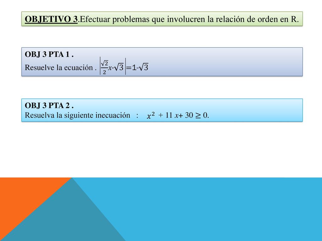 OBJETIVO 3.Efectuar problemas que involucren la relación de orden en R.