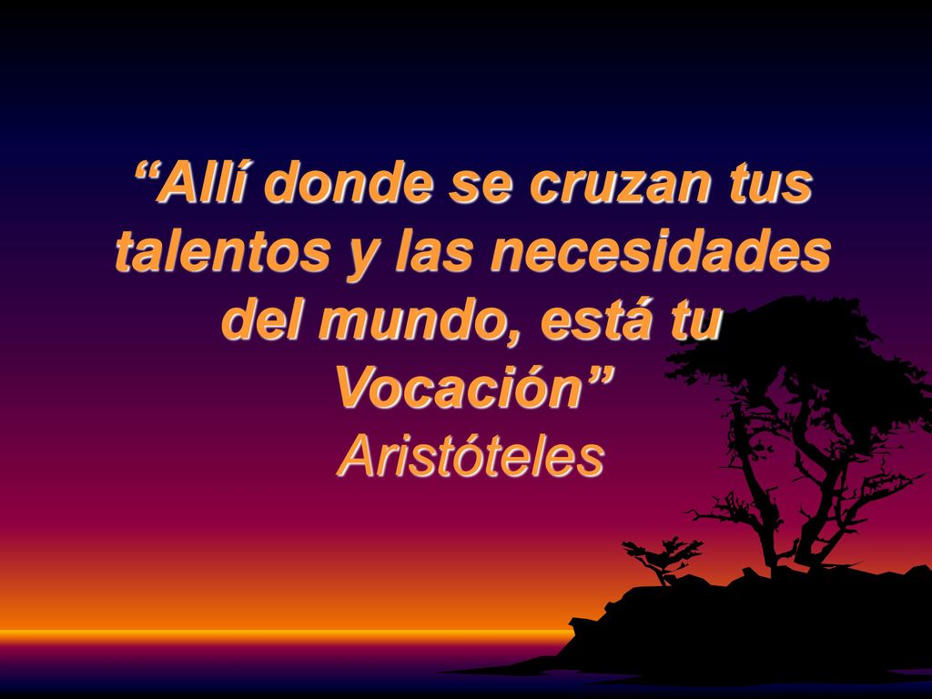 Allí donde se cruzan tus talentos y las necesidades del mundo, está tu Vocación Aristóteles