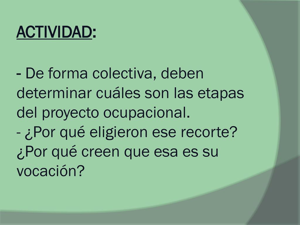 ACTIVIDAD: - De forma colectiva, deben determinar cuáles son las etapas del proyecto ocupacional.
