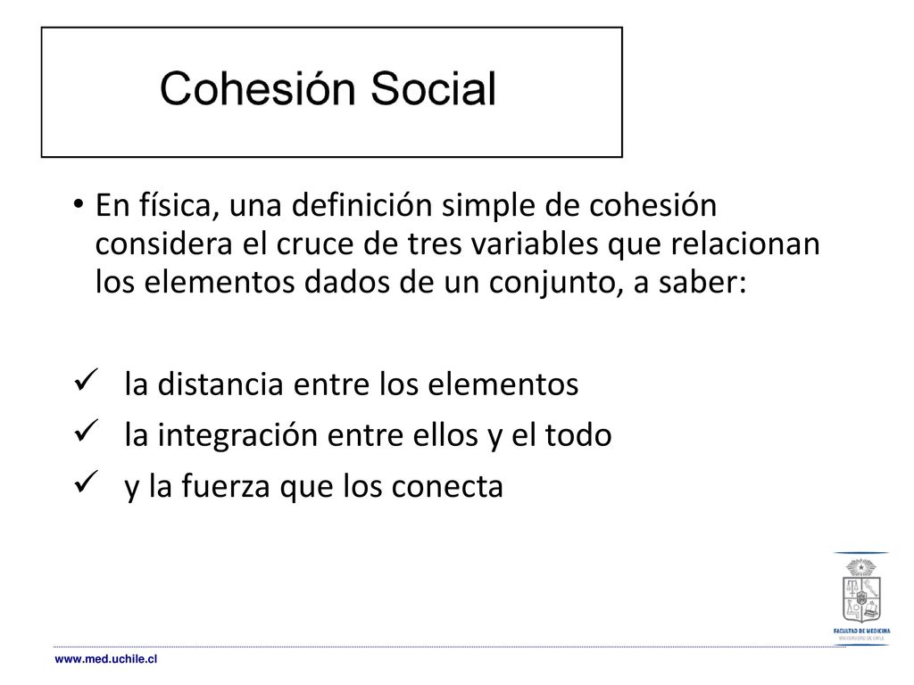 En física, una definición simple de cohesión considera el cruce de tres variables que relacionan los elementos dados de un conjunto, a saber: