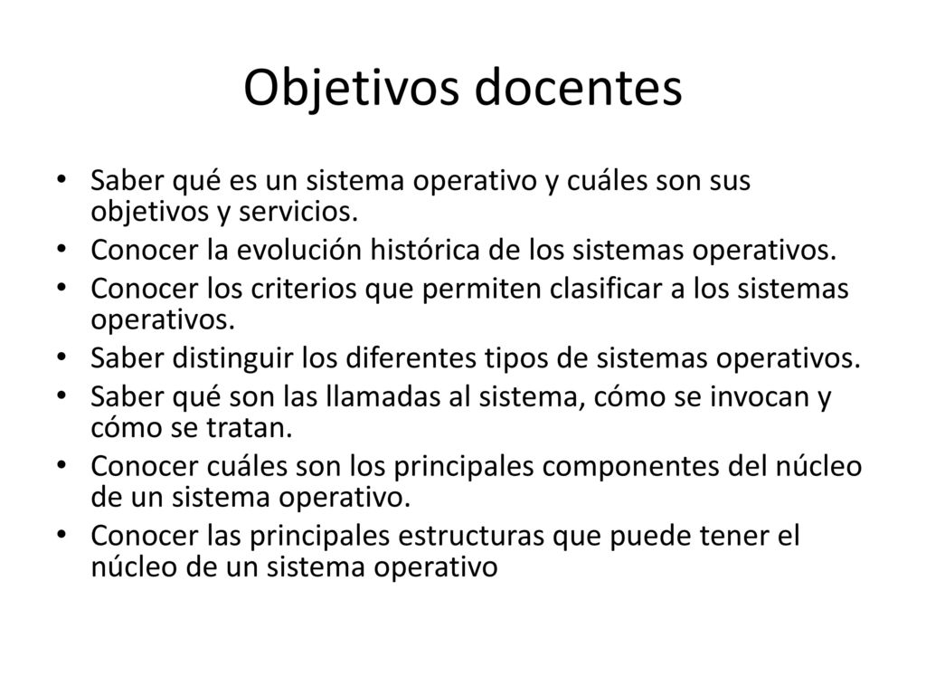 Objetivos docentes Saber qué es un sistema operativo y cuáles son sus objetivos y servicios.
