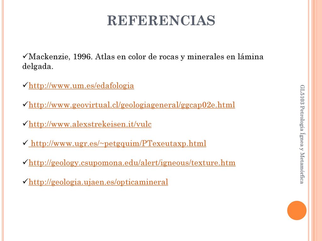 REFERENCIAS Mackenzie, Atlas en color de rocas y minerales en lámina delgada.