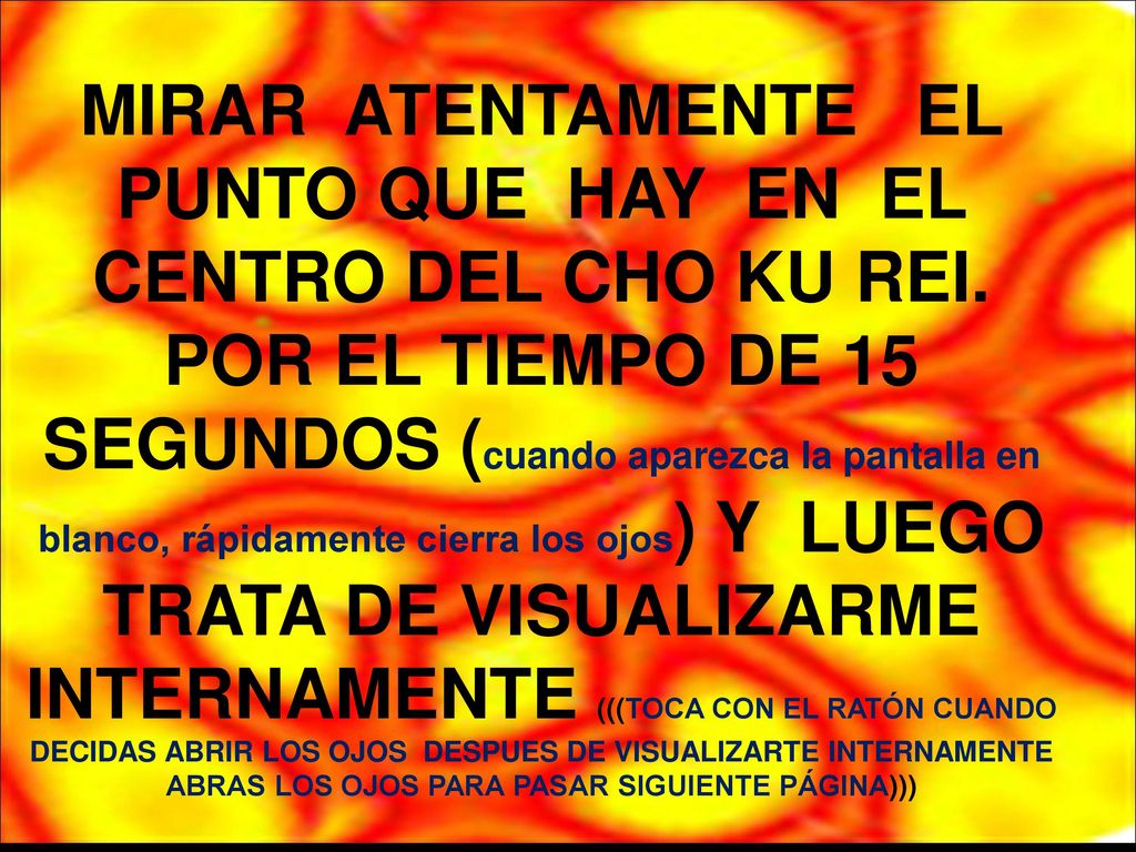 MIRAR ATENTAMENTE EL PUNTO QUE HAY EN EL CENTRO DEL CHO KU REI