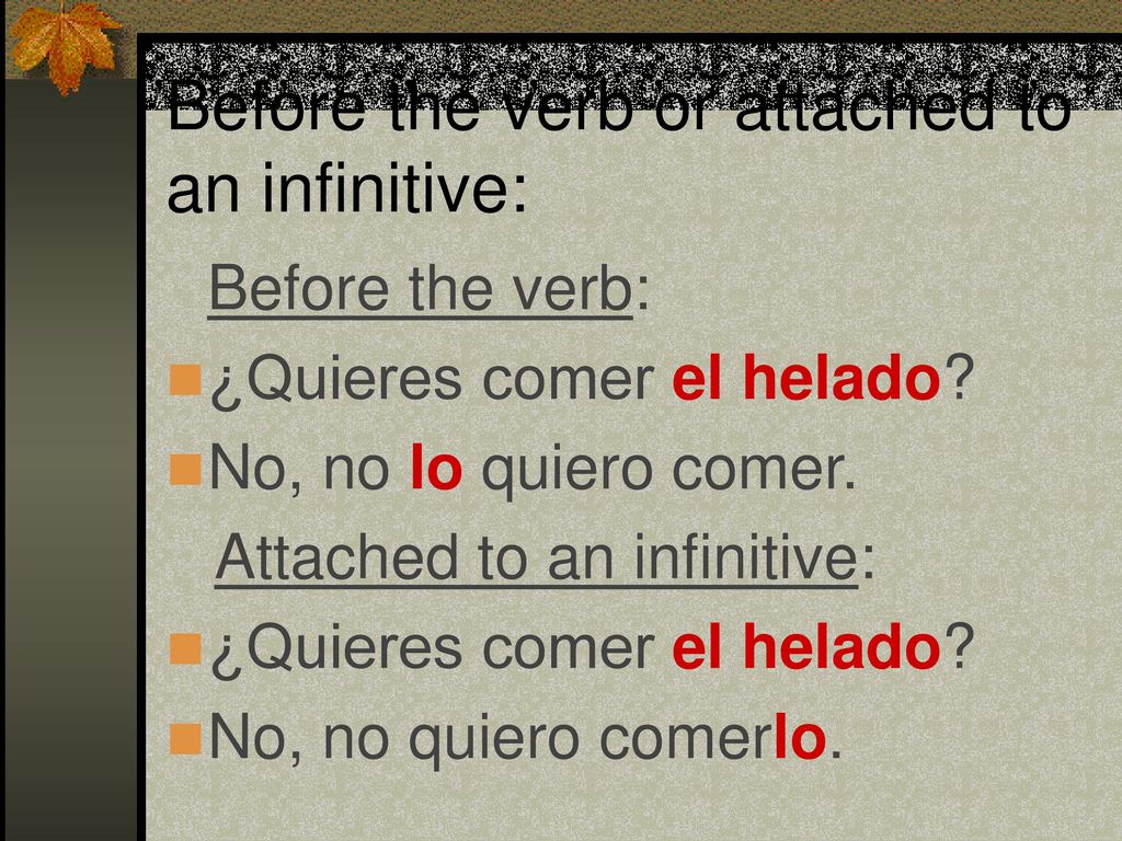 Before the verb or attached to an infinitive: