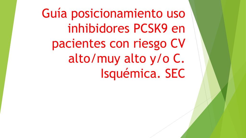 Guía posicionamiento uso inhibidores PCSK9 en pacientes con riesgo CV alto/muy alto y/o C.