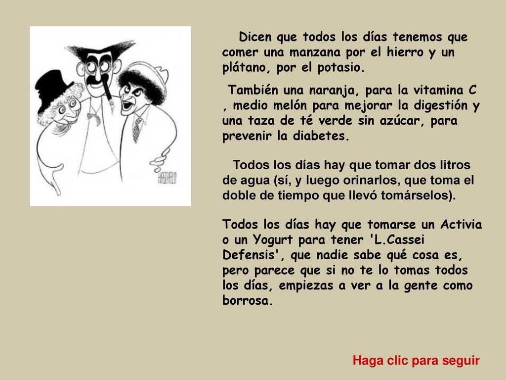 Dicen que todos los días tenemos que comer una manzana por el hierro y un plátano, por el potasio.