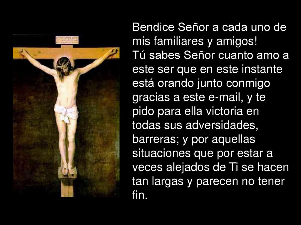 Bendice Señor a cada uno de mis familiares y amigos!