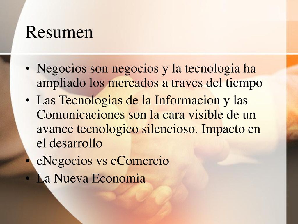 Resumen Negocios son negocios y la tecnologia ha ampliado los mercados a traves del tiempo.