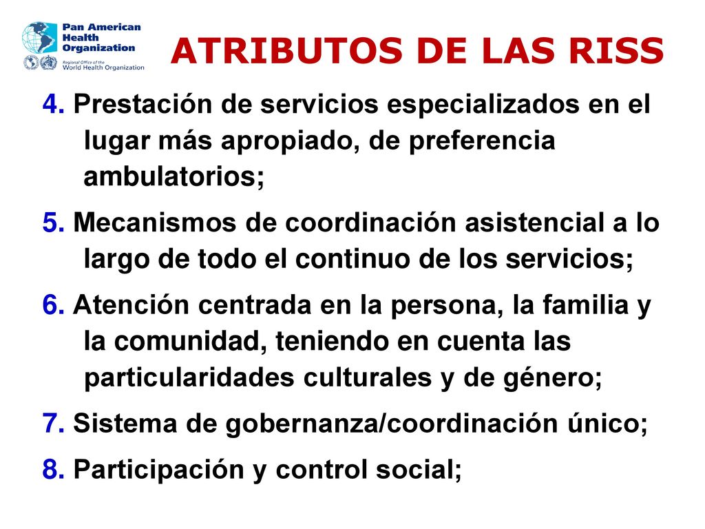 ATRIBUTOS DE LAS RISS 4. Prestación de servicios especializados en el lugar más apropiado, de preferencia ambulatorios;