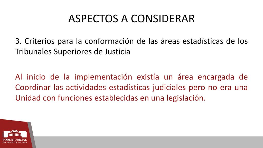 ASPECTOS A CONSIDERAR 3. Criterios para la conformación de las áreas estadísticas de los Tribunales Superiores de Justicia.