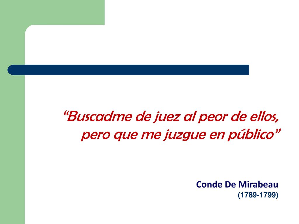 Buscadme de juez al peor de ellos, pero que me juzgue en público