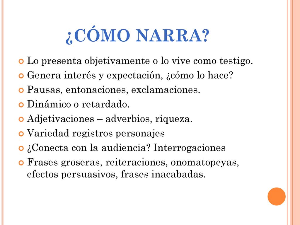 ¿CÓMO NARRA Lo presenta objetivamente o lo vive como testigo.