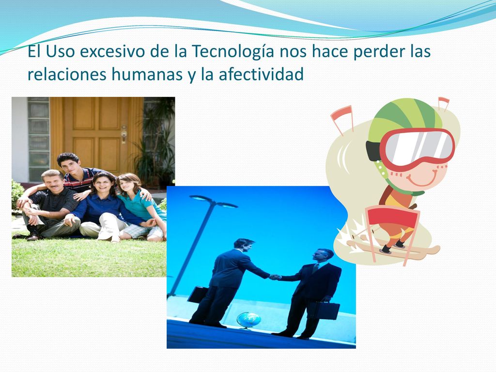 El Uso excesivo de la Tecnología nos hace perder las relaciones humanas y la afectividad