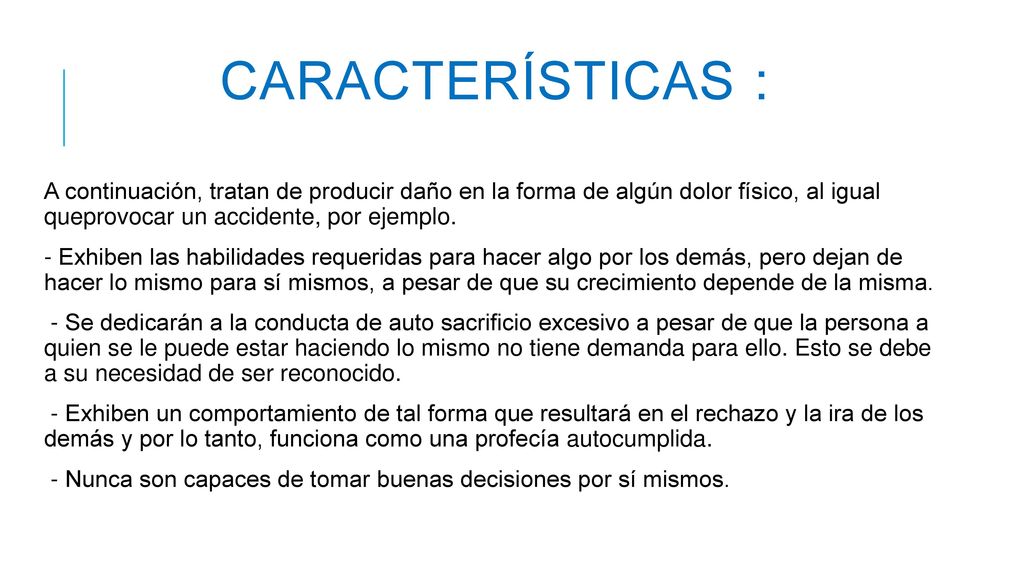 Características : A continuación, tratan de producir daño en la forma de algún dolor físico, al igual queprovocar un accidente, por ejemplo.
