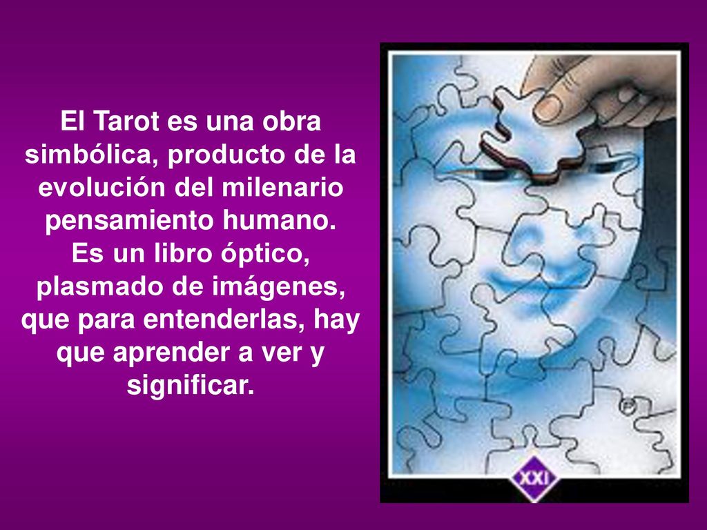 El Tarot es una obra simbólica, producto de la evolución del milenario pensamiento humano.
